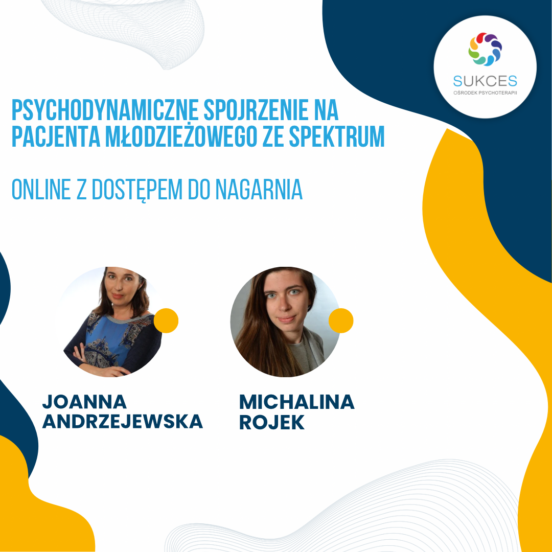 Psychodynamiczne spojrzenie na pacjenta młodzieżowego ze spektrum – webinar online (5.01.2026)