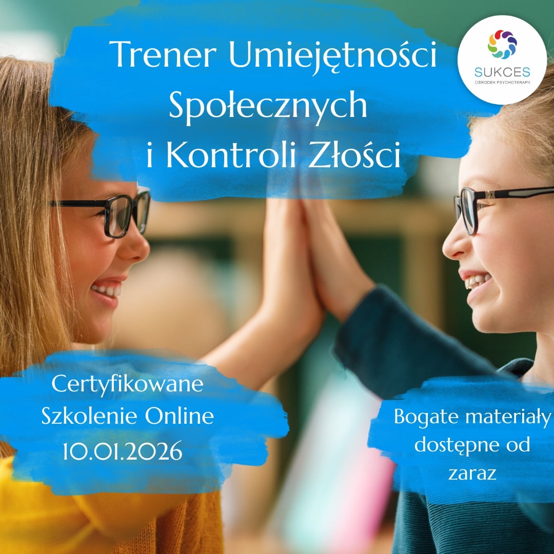 Trener Umiejętności Społecznych (2 stopnie) i Kontroli Złości - ONLINE 10.01.2026
