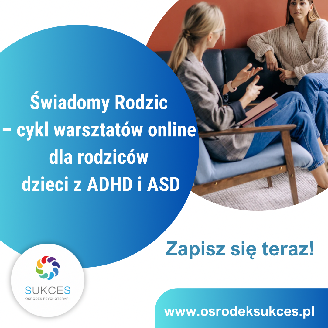 ONLINE: Świadomy Rodzic – cykl warsztatów dla rodziców dzieci z ADHD i ASD - Dołącz teraz i otrzymaj nagrania z poprzednich spotkań!