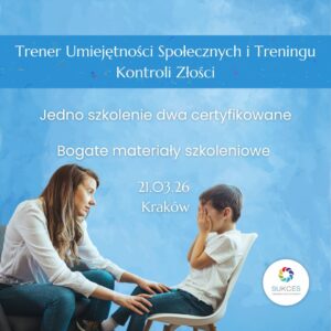Kraków: Trener Umiejętności Społecznych i Treningu Kontroli Złości: Jedno szkolenie - dwa certyfikaty (28.02.2026)