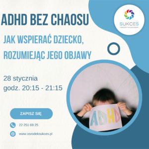 ONLINE: Warsztat dla rodziców Objawy ADHD u dziecka – jak je rozumieć i jak z nimi pracować na co dzień (28.01.2026)