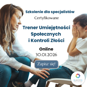 Trener Umiejętności Społecznych (2 stopnie) i Kontroli Złości - ONLINE 30.01.2026