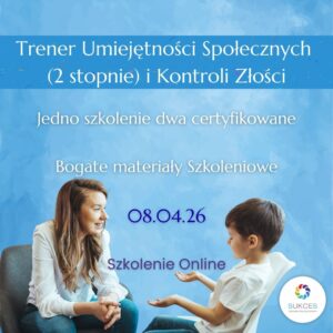 ONLINE: Trener Umiejętności Społecznych (2 stopnie) i Kontroli Złości (08.04.2026)