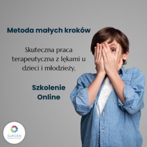 ONLINE: "Metoda małych kroków” – skuteczna praca terapeutyczna z lękami u dzieci i młodzieży (22.05.2026)