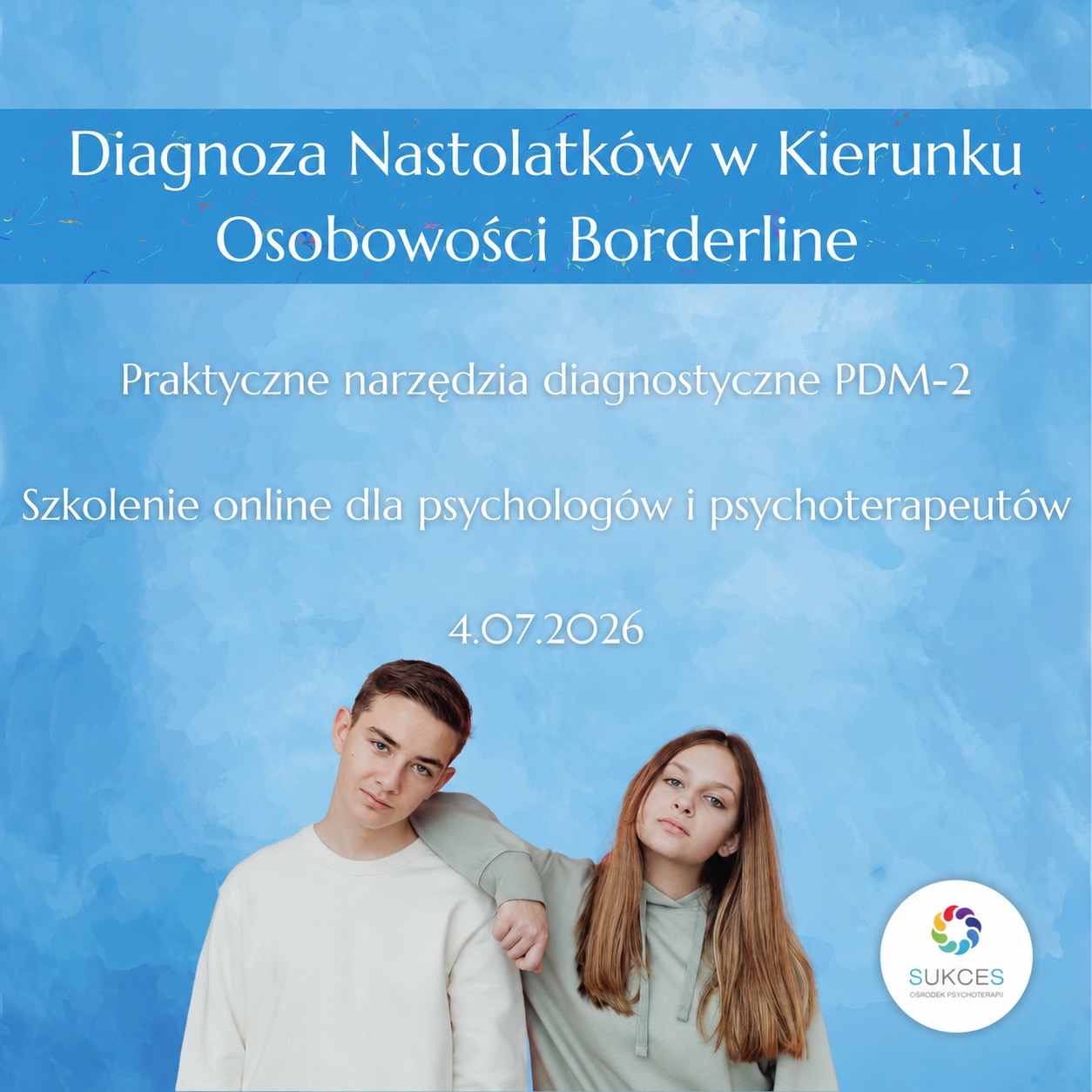 ONLINE: Diagnoza nastolatków w kierunku osobowości borderline w oparciu o PDM-2 (4.07.26)