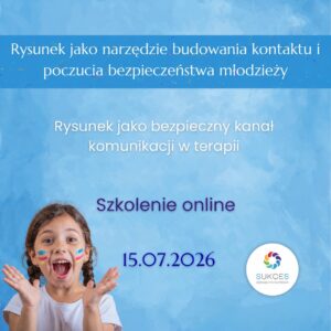 ONLINE: Rysunek jako narzędzie budowania kontaktu i poczucia bezpieczeństwa w terapii dzieci i młodzieży (15.07.26)