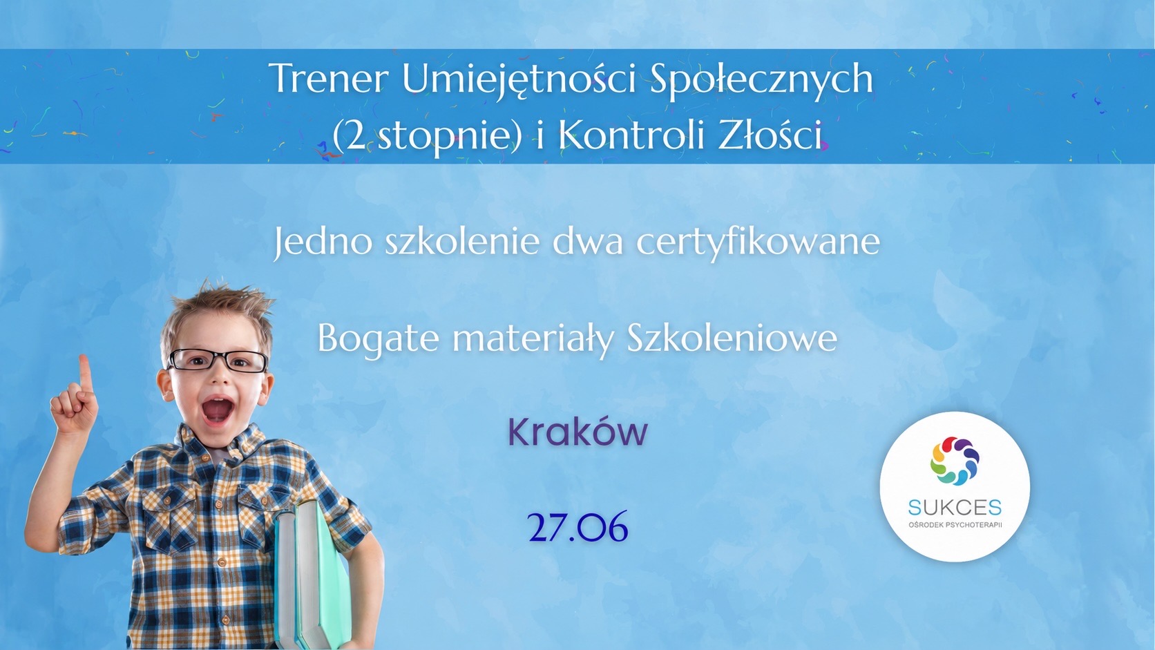 KRAKÓW: Trener Umiejętności Społecznych i Treningu Kontroli Złości: Jedno szkolenie - dwa certyfikaty (27.06.2026)