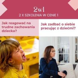 PAKIET 3 Trudne zachowania dziecka i dobrostan opiekuna w żłobku - 6.08.2026.r