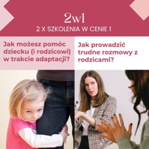 PAKIET 2 W 1 Adaptacja dziecka i trudne rozmowy z rodzicami w żłobku 4.08.26