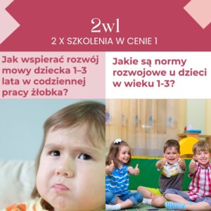PAKIET 2 W 1 Rozwój dziecka w wieku 1–3 lat – mowa, komunikacja i normy rozwojowe 18.08.26