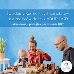 Warszawa: Warsztaty dla Rodziców - Świadomy Rodzic jesień 2026- zima 2027