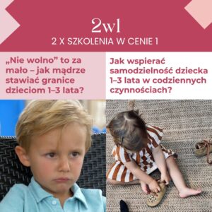 PAKIET 2w1 ,,Nie wolno’’ to za mało oraz Jak wspierać samodzielność dziecka 1-3 lata? 26.08.2026