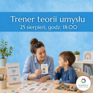 Trener Teorii Umysłu dla dzieci w spektrum - online 25.08.26