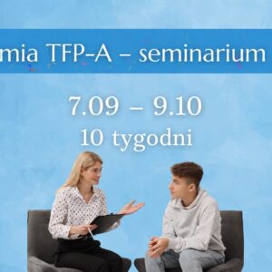 Jesienna Akademia TFP-A: praca psychodynamiczna z nastolatkiem - online