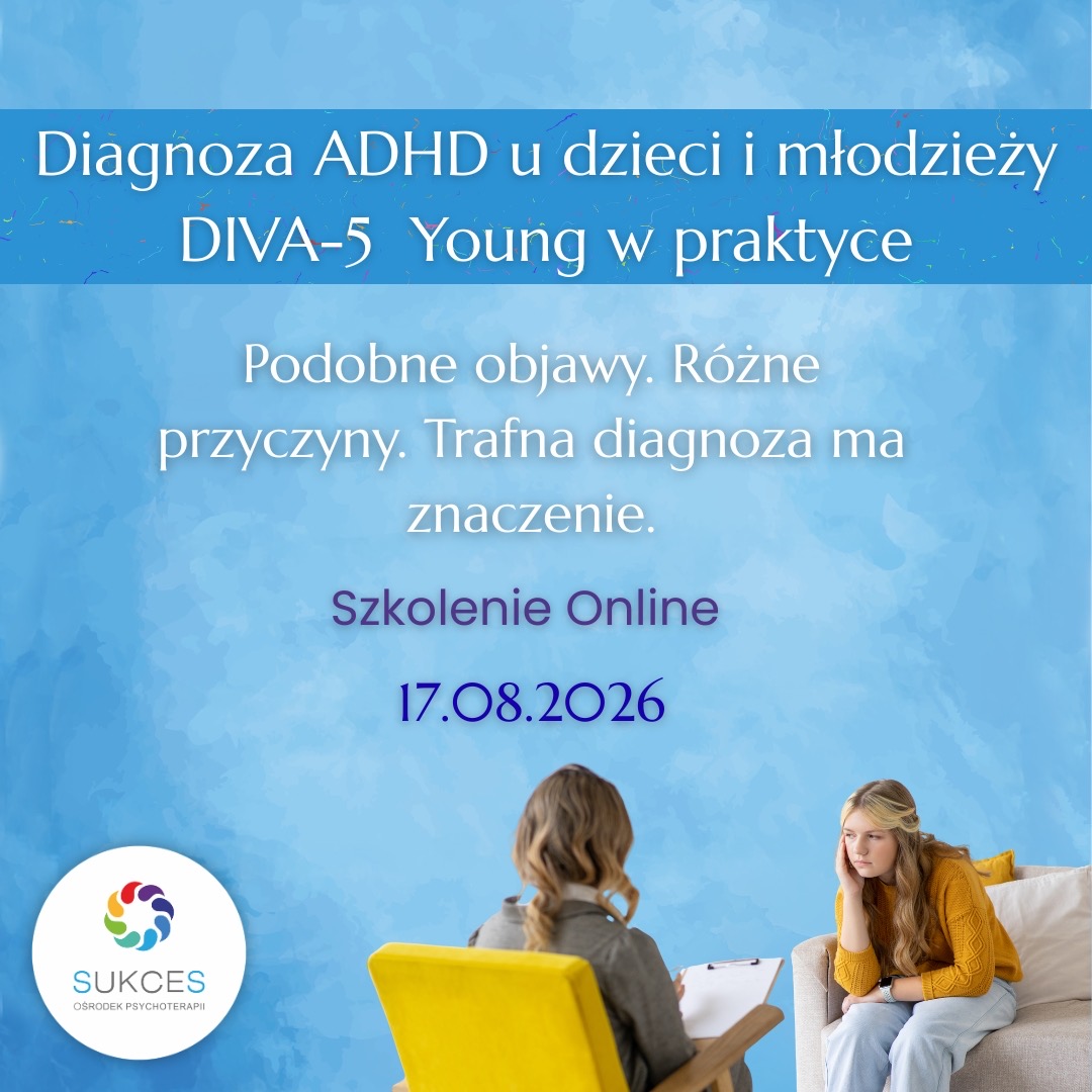 ONLINE: Diagnoza różnicowa dzieci i młodzieży w kierunku ADHD z omówieniem kwestionariusza DIVA 5 Young online (17.08.26)