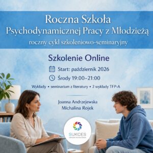 Roczne szkolenie z Psychodynamicznej pracy terapeutycznej z młodzieżą - online