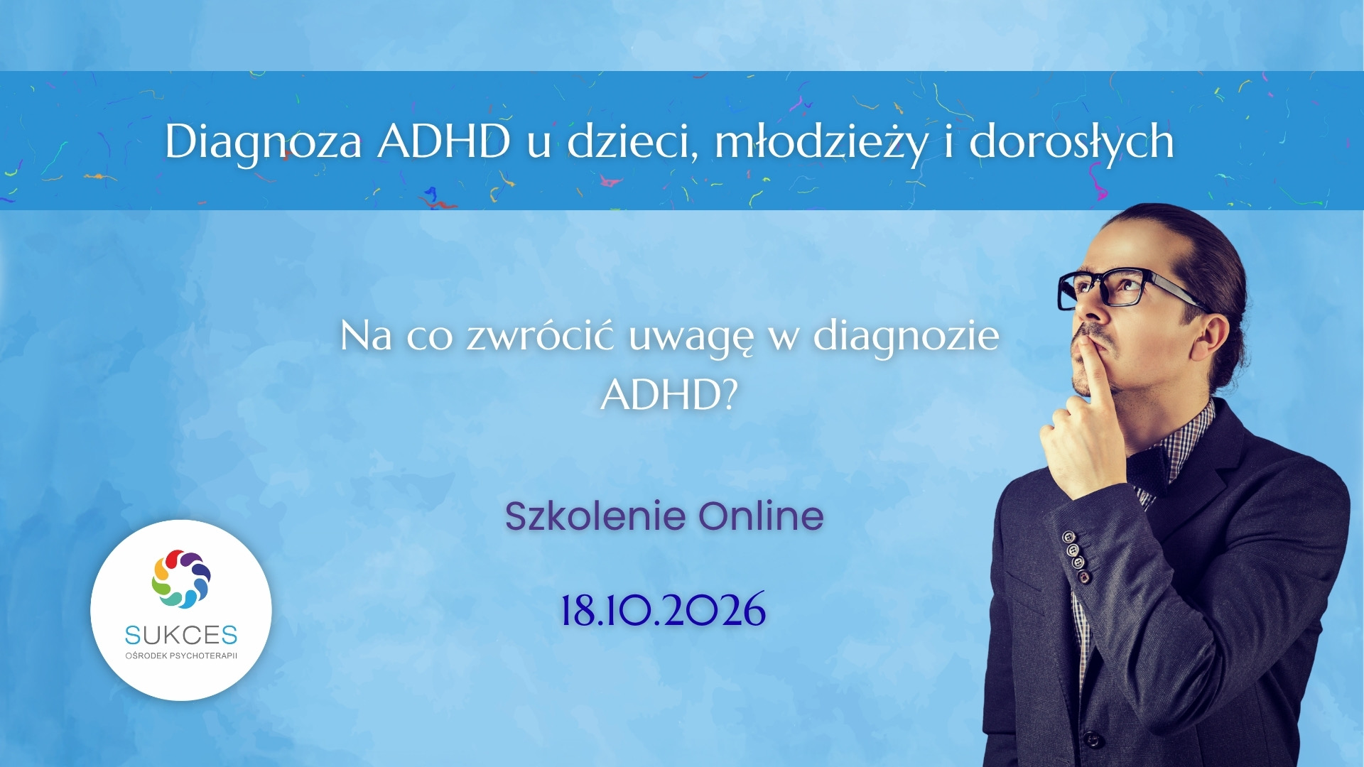 Diagnoza ADHD - dzieci, młodzież, dorośli - szkolenie online z certyfikatem (7.11.2026)