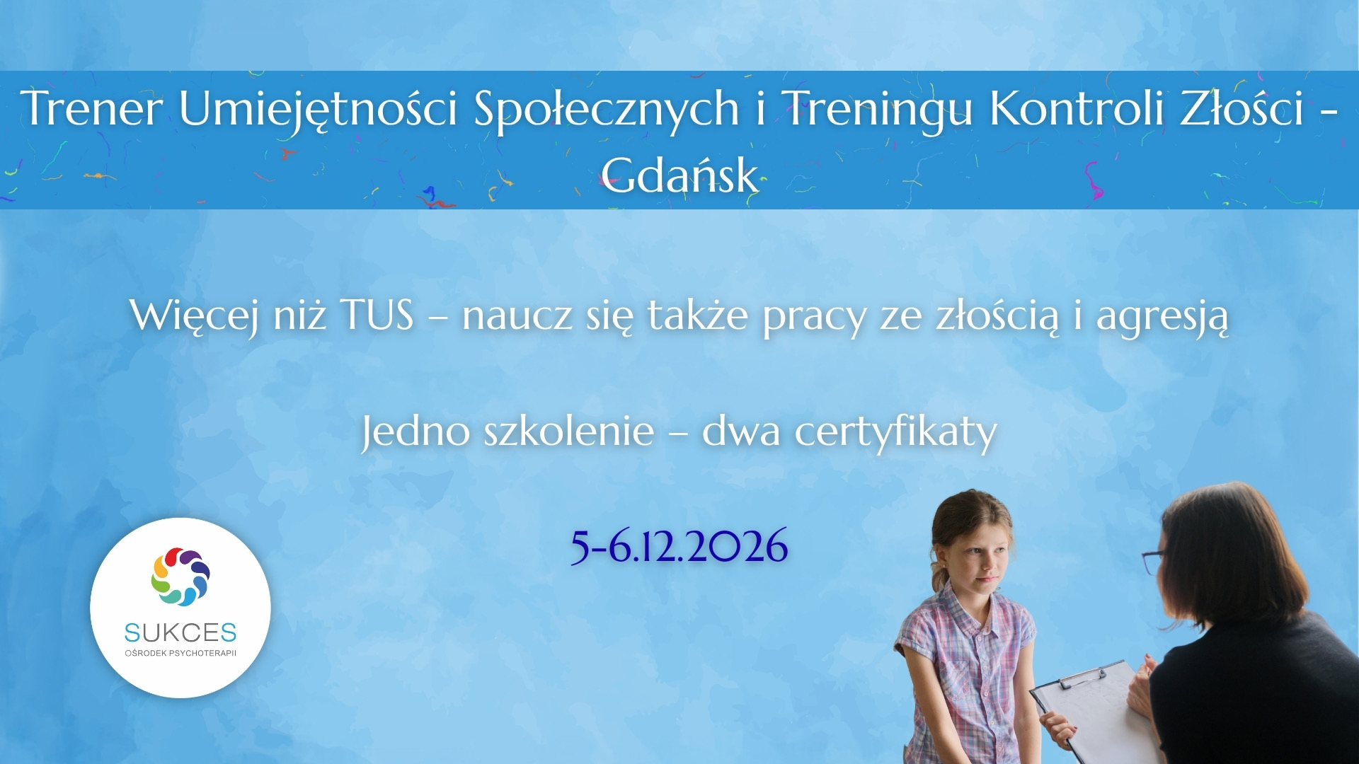 GDAŃSK: Trener Umiejętności Społecznych i Treningu Kontroli Złości: Jedno szkolenie - dwa certyfikaty (5-6.12.2026)