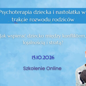 Psychoterapia dziecka i nastolatka w trakcie rozwodu rodziców - online (3.11.2026)